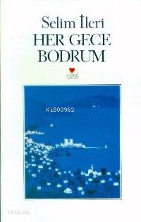  Her Gece Bodrum | Selim İleri | Can Yayınları | 9789755103402 | 