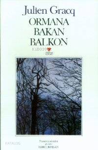  Ormana Bakan Balkon | Julien Gracq | İsmet Birkan | Can Yayınları | 9789755107424 | 