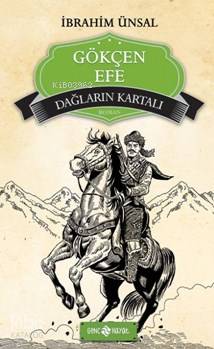  Gökçen Efe Dağların Kartalı | İbrahim Ünsal | Fatıma Zehra Bayrak | Yiğit Yolcu | Genç Hayat | 9786055122461 | 