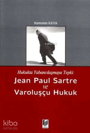  Jean Paul Sartre ve Varoluşçu Hukuk | Kamuran Kaya | Adalet Yayınevi | 9786051463117 | 