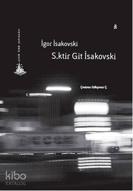  Sktir Git İsakovski | İgor İsakovski | Gökçenur Ç | Yitik Ülke Yayınları | 9786054841349 | 