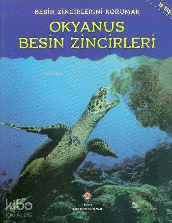  Besin Zincirlerini Korumak Okyanus Besin Zincirleri | Heidi Moore | Bahtiyar Kurt | Tübitak | 9789754038644 | 