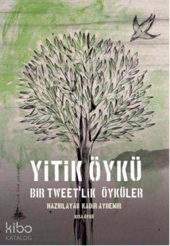  Yitik Öykü Bir Tweetlik Öyküler | Kadir Aydemir | Yitik Ülke Yayınları | 9786054841400 | 