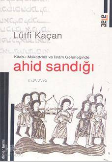  Ahid Sandığı | Lütfi Kaçan | Ataç Yayınları | 9789756205071 | 