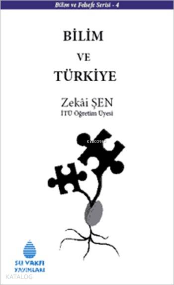  Bilim ve Türkiye | Bilim ve Türkiye | Zekai Şen | Su Vakfı Yayınları | 9789756455494 