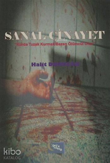  Sanal Cinayet | Sanal Cinayet | Murat Ukray | Halit Durucan | Hatice Uzun | Yaşar Hız | Gece Kitaplığı Yayınları | 9786053241836 