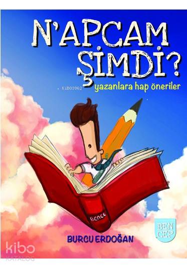  Napcam Şimdi (Cep Boy) Yazanlara Hap Önerileri | Napcam Şimdi (Cep Boy) Yazanlara Hap Önerileri | Ceyda Pırıl Köstem | Ceren Demiral | Burcu Erdoğan | Bence Kitap | 9786054621064 