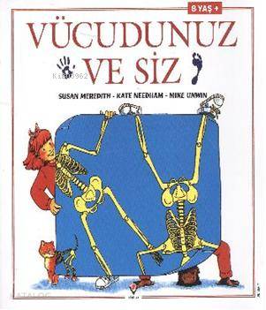  Vücudunuz ve Siz | Susan MeredithKate NeedhamMike Unwin | Barış Bıçakçı | Kate Needham | Susan Meredith | Mike Unwin | Tübitak | 9789754031485 | 