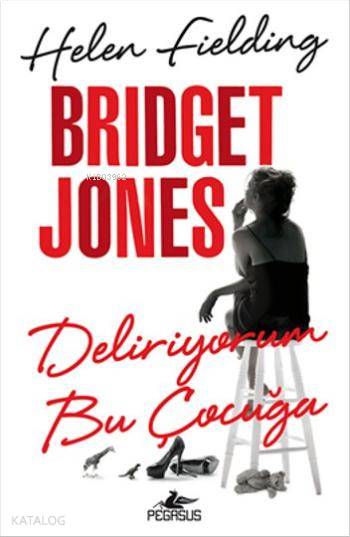  Bridget Jones Deliriyorum Bu Çocuğa | Helen Fielding | Dost Körpe | Gizem Aldoğan | Meral Gök | Pegasus Yayıncılık | 9786053435983 | 