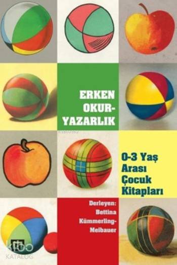  Erken Okur Yazarlık 03 Yaş Arası Çocuk Kitapları | Kolektif | Ekin Uşşaklı | Bettina Kümmerling | Koç Üniversitesi Yayınları | 9786055250744 | 