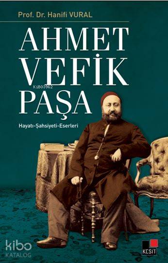  Ahmet Vefik Paşa | Hanifi Vural | Hüseyin Özkan | Özlem Özkan | Tuncay Böler | Kesit Yayınları | 9786059100724 | 