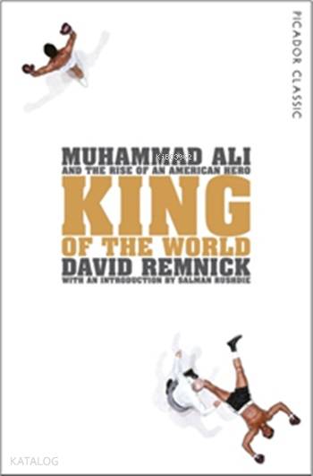  King of the World Muhammad Ali and the Rise of an American Hero | David Remnick | Picador | 9781447289555 | 