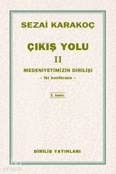  Çıkış Yolu 2 Medeniyetimizin Dirilişi Dört Konferans | Çıkış Yolu 2 Medeniyetimizin Dirilişi Dört Konferans | Sezai Karakoç | Diriliş Yayınları | 9789264552678 