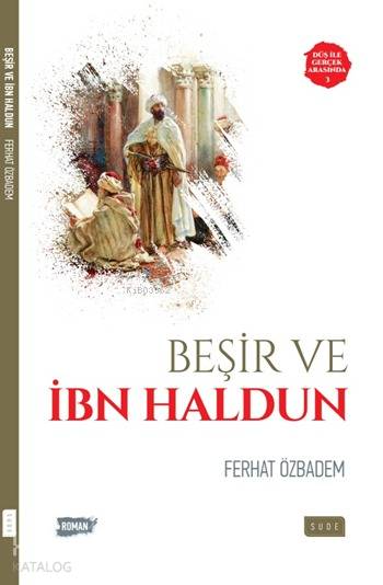  Beşir ve İbn Haldun Düş ile Gerçek Arasında 3 | Beşir ve İbn Haldun Düş ile Gerçek Arasında 3 | Ferhat Özbadem | Nurgül Dere | Sude Yayınları | 9786059508049 