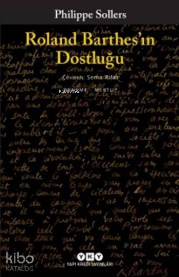  Roland Barthesin Dostluğu | Philippe Sollers | Sema Rifat | Korkut Erdur | Yapı Kredi Yayınları ( YKY ) | 9789750839191 | 