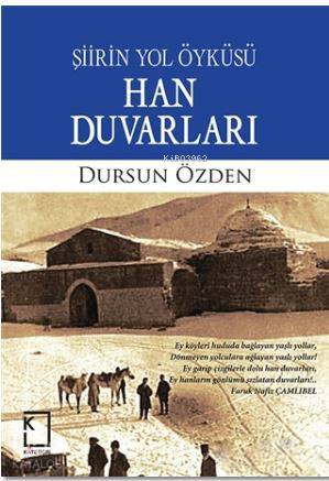  Şiirin Yol Öyküsü Han Duvarları | Dursun Özden | Kategori Yayıncılık | 9786058278226 | 