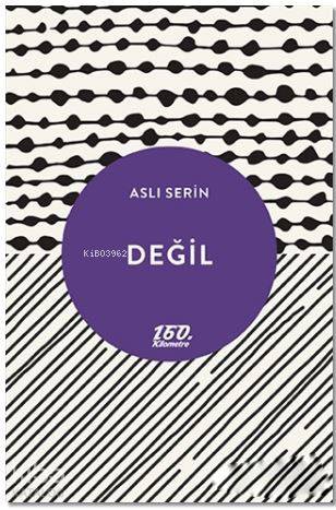  Değil | Aslı Serin | Ömer Şişman | 160 Kilometre Yayınevi | 9786056737220 | 