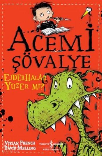  Acemi Şövalye Ejderhalar Yüzer mi | Acemi Şövalye Ejderhalar Yüzer mi | Vivian French | Fügen Yavuz | Nevin Avan Özdemir | David Melling | Türkiye İş Bankası Kültür Yayınları | 9786053329879 