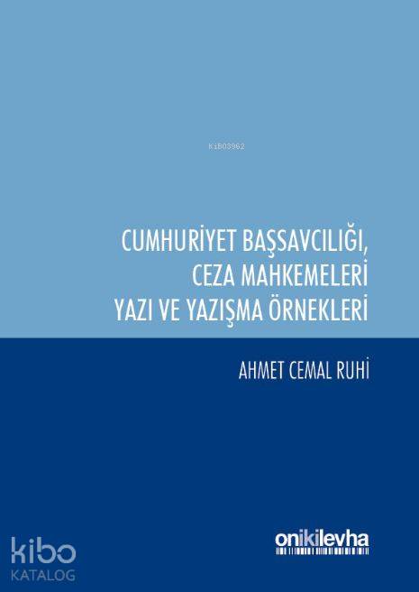  Cumhuriyet Başsavcılığı ile Ceza Mahkemeleri Yazı ve Yazışma Örnekleri | Ahmet Cemal Ruhi | On İki Levha Yayıncılık | 9786051525815 | 