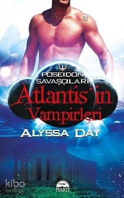  Atlantisin Vampirleri | Atlantisin Vampirleri | Alyssa Day | Martı Yayınları | 9786051864426 