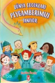  Dünya Çocukları Peygamberimizi Tanıyor | Nurdan Damla | Timaş Çocuk | 9786050826500 | 
