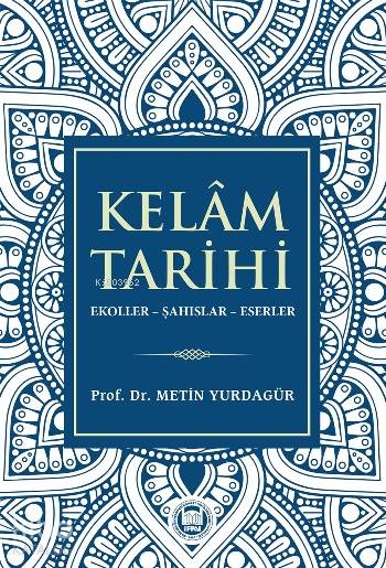  Kelâm Tarihi | Kelâm Tarihi | Metin Yurdagür | M Ü İlahiyat Fakültesi Vakfı Yayınları | 9789755484495 