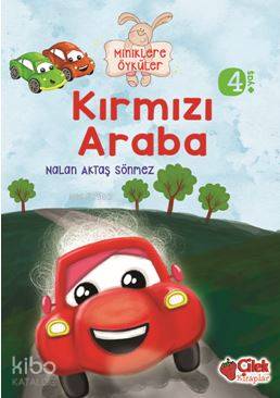  Kırmızı Araba (Miniklere Öyküler) | Nalan Aktaş Sönmez | F Zehra Bayrak | Çilek Yayınları | 9786051182889 | 
