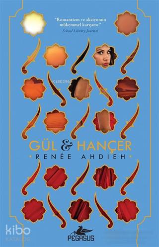  Gül & Hançer | Dilan Toplu | Çiçek Eriş | Pınar Yıldız | Renee Ahdieh | Pegasus Yayıncılık | 9786052994443 | 