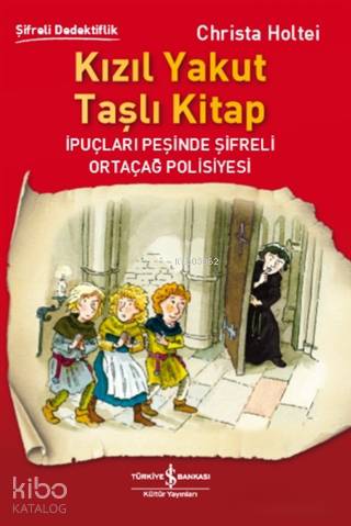  Kızıl Yakut Taşlı Kitap İpuçları Peşinde Şifreli Ortaçağ Polisiyesi | Elif Dinçer | Recep Özbay | Christa Holtei | Volker Fredrich | Türkiye İş Bankası Kültür Yayınları | 9786052954621 | 