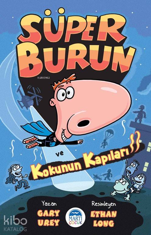  Süper Burun ve Kokunun Kapıları | Süper Burun ve Kokunun Kapıları | Eda Aksan | Gamze Tuncel Demir | Nazan Öztaykutlu | Gary Urey | Ethan Long | Martı Çocuk Yayınları | 9786051868158 