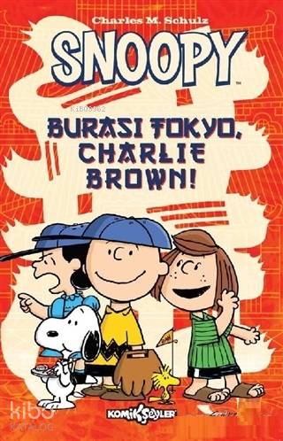  Snoopy Burası Tokyo Charlie Brown | Snoopy Burası Tokyo Charlie Brown | Charles M Schulz | Emre Yavuz | Charles M Schulz | Komikşeyler Yayıncılık | 9786052115152 