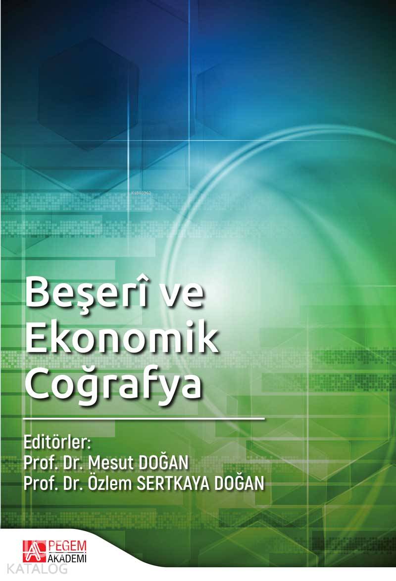  Beşeri ve Ekonomik Coğrafya | Beşeri ve Ekonomik Coğrafya | Mesut DoğanÖzlem Sertkaya Doğan | Pegem Akademi Yayıncılık | 9786052414767 