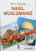  Nasıl Müslümanız | Vehbi Karakaş | Timaş Yayınları | 9789757544555 | 