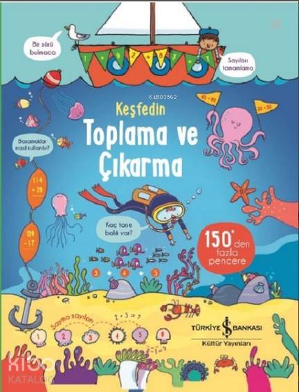  Toplama ve Çıkarma Keşfedin | Toplama ve Çıkarma Keşfedin | Elif Dinçer | Hasret Parlak Torun | Rosie Hore | Enrica RusinaBenedetta Giaufret | Türkiye İş Bankası Kültür Yayınları | 9786052953778 