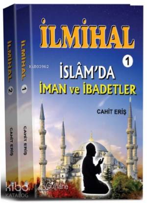  İlmihal 1 İslamda İman ve İbadetler İlmihal 2 İslamda Toplum ve Ahlak İlmihal (2 Cilt) | İlmihal 1 İslamda İman ve İbadetler İlmihal 2 İslamda Toplum ve Ahlak İlmihal (2 Cilt) | Cahit Eriş | Gülhane Yayınları | 9786055914691 