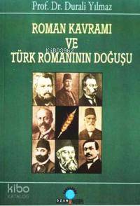  Roman Kavramı ve Türk Romanının Doğ | Roman Kavramı ve Türk Romanının Doğ | Durali Yılmaz | Ozan Yayıncılık | 9789757891444 