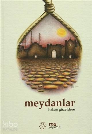  Meydanlar | Hakan Güzeldere | Şeref Bilsel | Yusuf Şimşek | Mu Yayınları | 9786056525414 | 