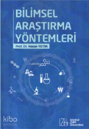  Bilimsel Araştırma Yöntemleri | Bilimsel Araştırma Yöntemleri | Hasan Yetim | İZÜ İstanbul Sabahattin Zaim Üniversitesi Yayınları | 9786058043961 