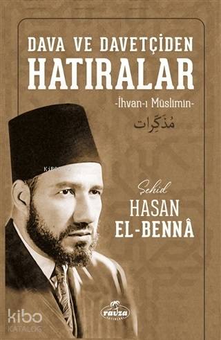  Dava ve Davetçiden Hatıralar İhvanı Müslimin | Dava ve Davetçiden Hatıralar İhvanı Müslimin | Hasan El Benna | Ravza Yayınları | 9786257980166 