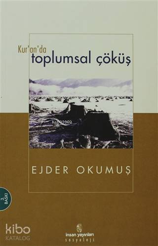  Kuranda Toplumsal Çöküş | Kuranda Toplumsal Çöküş | Ejder Okumuş | Erhan Akçaoğlu | İnsan Yayınları | 9799755741177 