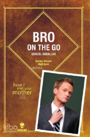 Bro On The Go Güncel Kurallar | Barney Stinson | Matt Kuhn | Kurukafa Yayınevi | 9786059479349 | 