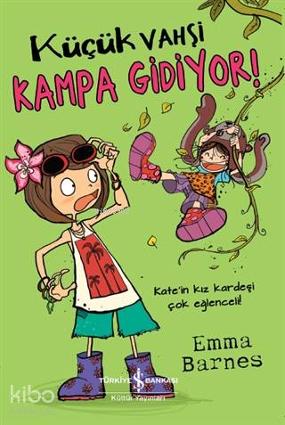  Küçük Vahşi Kampa Gidiyor | Küçük Vahşi Kampa Gidiyor | Ayşe Başçı | Nevin Avan Özdemir | Jamie Littler | Emma Barnes | Türkiye İş Bankası Kültür Yayınları | 9786257070539 