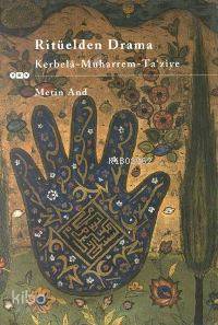  Ritüelden Drama Kerbelâ Muharrem Taziye | Metin And | Yapı Kredi Yayınları ( YKY ) | 9789750802292 | 