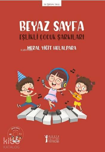  Beyaz Sayfa Eşlikli Çocuk Şarkıları | Beyaz Sayfa Eşlikli Çocuk Şarkıları | Meral Yiğit Helalpara | Müzik Eğitimi Yayınları | 9786054957859 