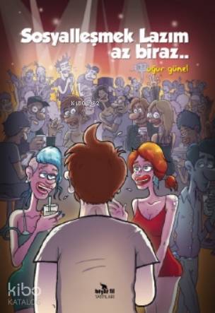  Sosyalleşmek Lazım Az Biraz | Sosyalleşmek Lazım Az Biraz | Uğur Günel | Anıl Gürak | Beyaz Fil Yayınları | 9786257821018 