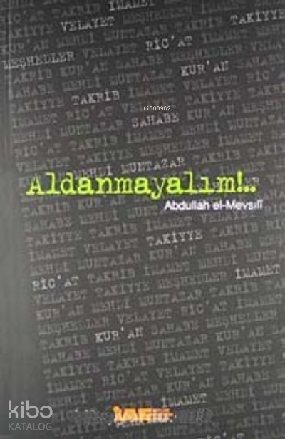  Aldanmayalım | Aldanmayalım | Abdullah bn Mahmud Mevsili | İnceleme Araştırma Eserleri | 9789756415139 