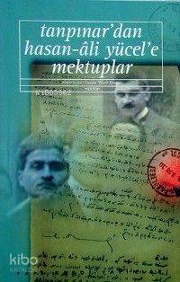  Tanpınardan Hasan Ali Yücele Mektuplar | Tanpınardan Hasan Ali Yücele Mektuplar | Canan Yücel Eronat | Yapı Kredi Yayınları ( YKY ) | 9789753637190 