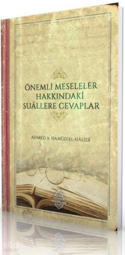  Önemli Meseleler Hakkındaki Suâllere Cevaplar | Önemli Meseleler Hakkındaki Suâllere Cevaplar | Ahmed bin Hamûd el Hâlidî | Fahreddin Tülki | Minber Yayınları | 9786257138581 