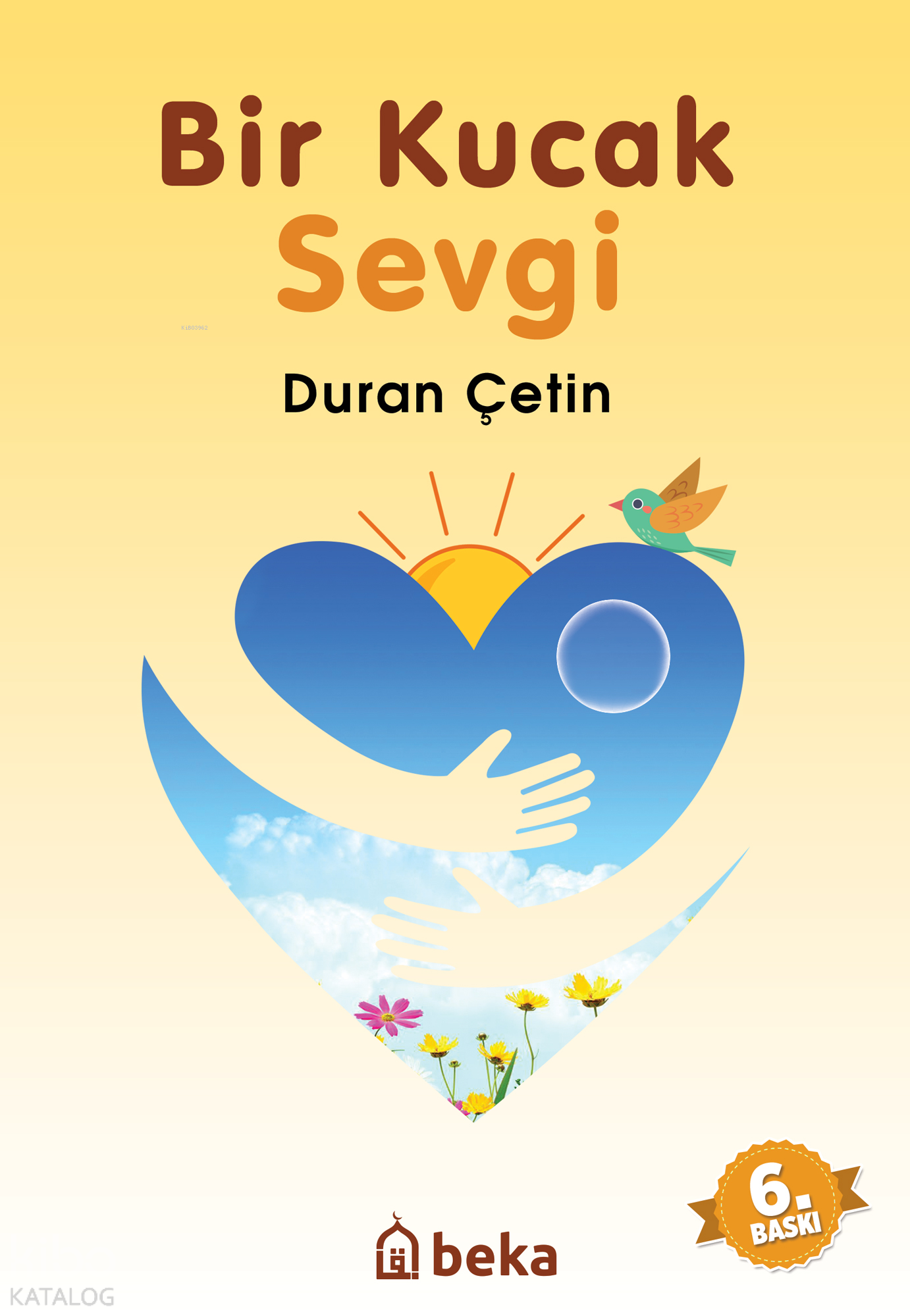  Bir Kucak Sevgi | Bir Kucak Sevgi | Duran Çetin | Beka Yayınları | 9786052153901 