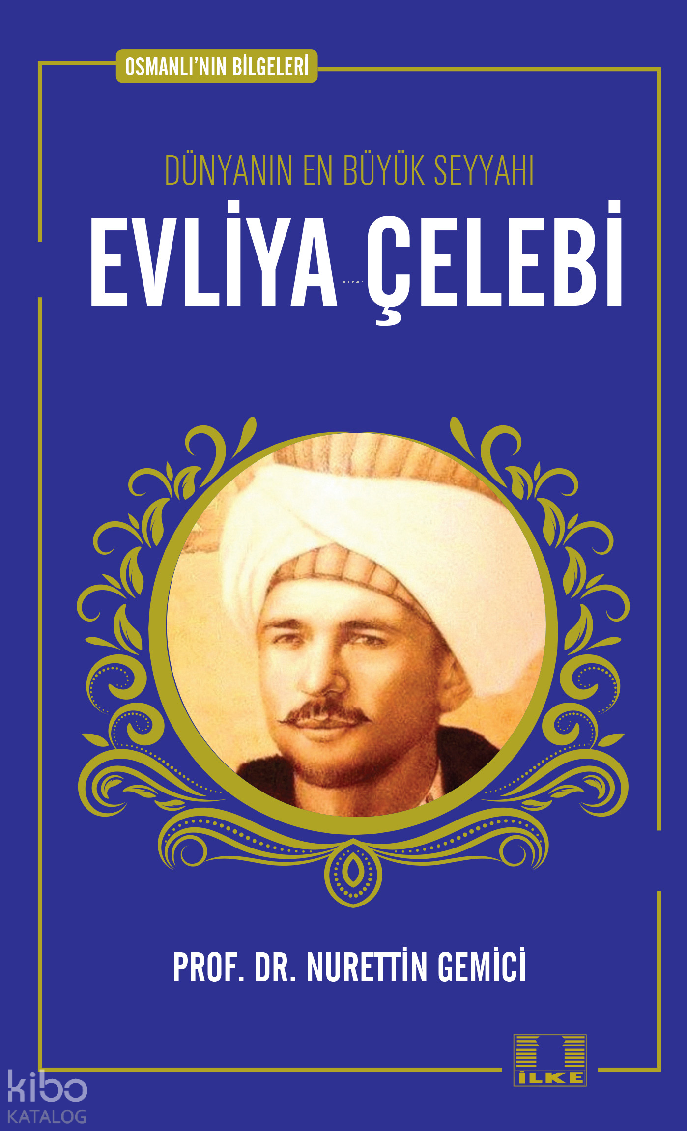  Evliya Çelebi | Evliya Çelebi | Nurettin Gemici | İlke Yayıncılık | 9786055961688 
